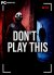 Don't Play This