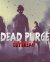 Dead Purge: Outbreak (2017) PC | Пиратка