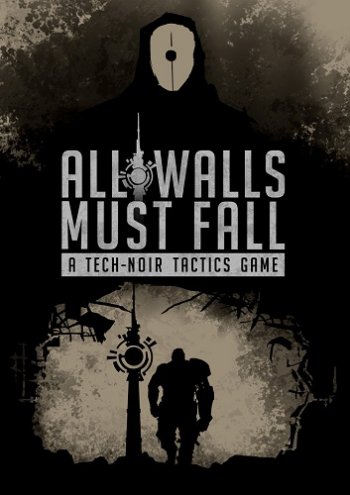 All Walls Must Fall - A Tech-Noir Tactics Game (2018) PC | 